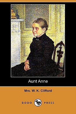 Aunt Anne (Dodo Press) by W. K. Clifford