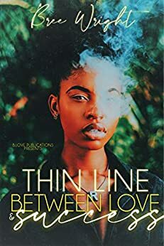 Thin Line Between Love & Success by Bree Wright
