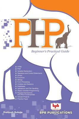 PHP Beginner's Practical Guide by Pratiyush Guleria, Na