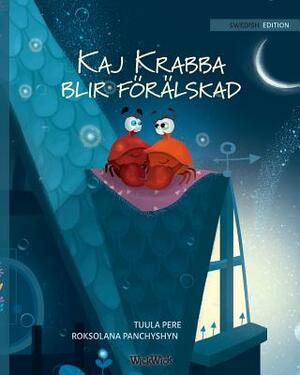 Kaj Krabba blir förälskad: Swedish Edition of Colin the Crab Falls in Love by Tuula Pere