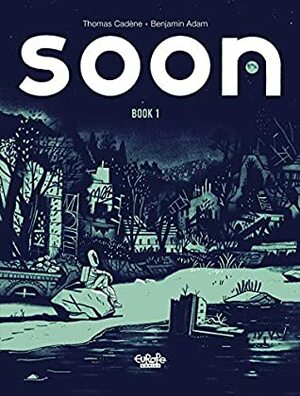 Soon - Book 1 by Thomas Cadène, Benjamin Adam
