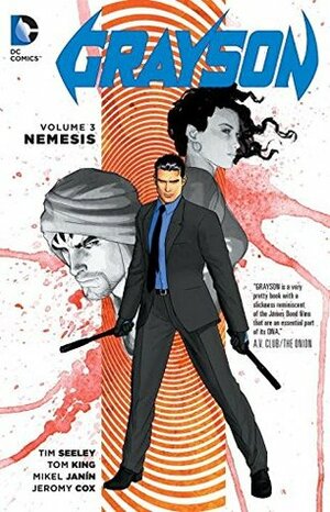 Grayson, Volume 3: Nemesis by Juan Castro, Carlos M. Magual, Mikel Janín, Tom King, Tim Seeley, Steven Mooney, Hugo Petrus, Jeromy Cox