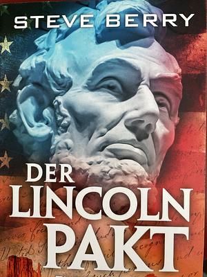 Der Lincoln-Pakt: Thriller by Steve Berry