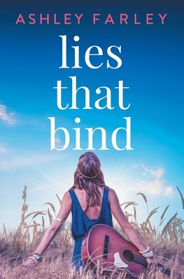 Lies that Bind by Ashley Farley