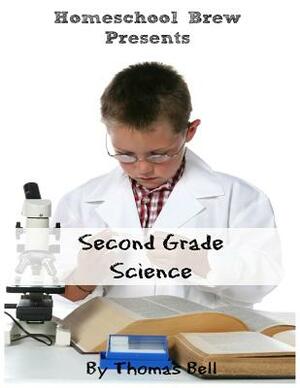 Second Grade Science: For Homeschool or Extra Practice by Thomas Bell