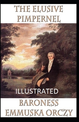 The Elusive Pimpernel Illustrated by Baroness Orczy