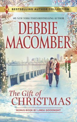 The Gift of Christmas: A 2-In-1 Collection by Linda Goodnight, Debbie Macomber