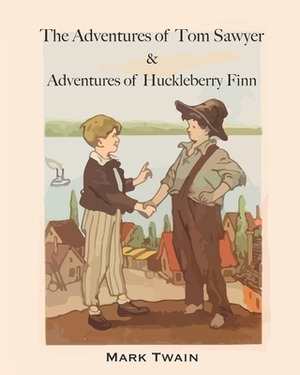 The Adventures of Tom Sawyer & Adventures of Huckleberry Finn by Mark Twain