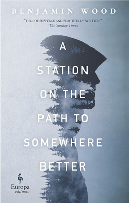 A Station on the Path to Somewhere Better by Benjamin Wood