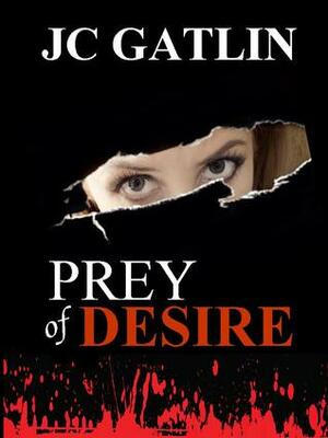 Prey of Desire by J.C. Gatlin