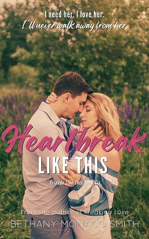 Heartbreak Like This  by Bethany Monaco Smith