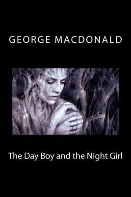 The Day Boy and the Night Girl by George MacDonald