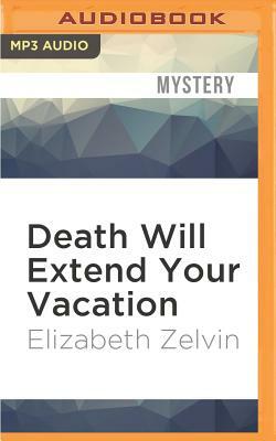 Death Will Extend Your Vacation by Elizabeth Zelvin