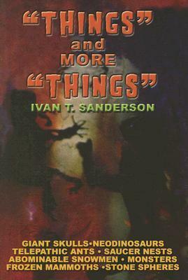 Things and More Things by Ivan T. Sanderson