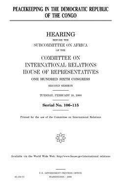 Peacekeeping in the Democratic Republic of the Congo by United Stat Congress, Committee on International Relations, United States House of Representatives