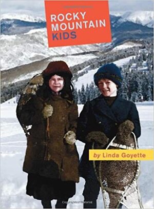 Rocky Mountain Kids by Linda Goyette