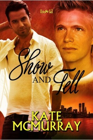 Show and Tell by Kate McMurray