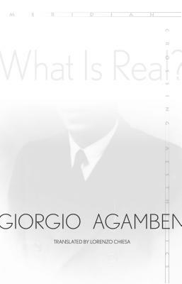 What Is Real? by Giorgio Agamben