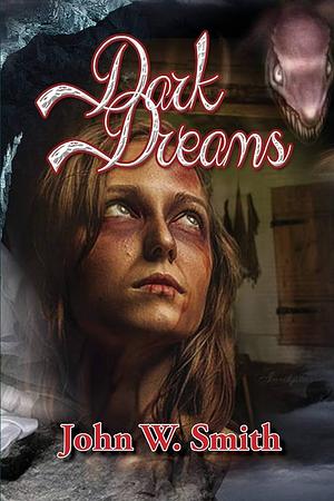 Dark Dreams by John W. Smith
