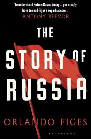 The Story of Russia by Orlando Figes