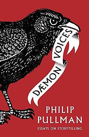 Daemon Voices: Essays on Storytelling by Philip Pullman