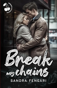 Break  my chains  by Sandra Fengari