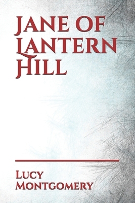 Jane of Lantern Hill by L.M. Montgomery