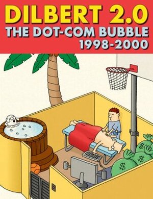Dilbert 2.0: The Dot-Com Bubble, 1998-2000 by Scott Adams