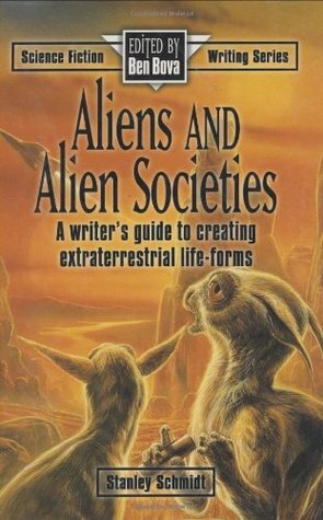 Aliens and Alien Societies by Stanley Schmidt, Ben Bova