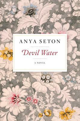 Devil Water by Anya Seton