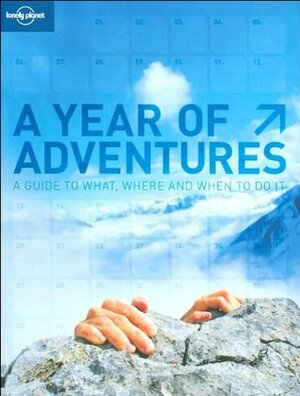 A Year of Adventures: A Guide to What, Where and When to Do It by Lonely Planet, Andrew Bain