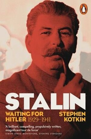 Stalin, Vol. II: Waiting for Hitler, 1929–1941 by Stephen Kotkin