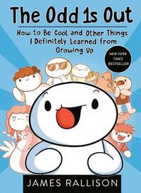 The Odd 1s Out: How to Be Cool and Other Things I Definitely Learned from Growing Up by James Rallison