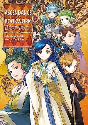 Ascendance of a Bookworm: Part 5 Volume 6 by Miya Kazuki