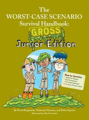 The Worst Case Scenario Survival Handbook: Gross Junior Edition by David Borgenicht