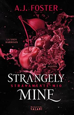 Strangely Mine. Stranamente mio by A.J. Foster
