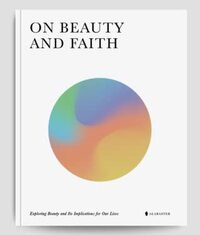 On Beauty and Faith by Alabaster Co.