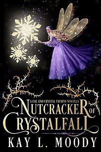 Nutcracker of Crystalfall: A Fae Nutcracker Retelling by Kay L. Moody, Kay L. Moody