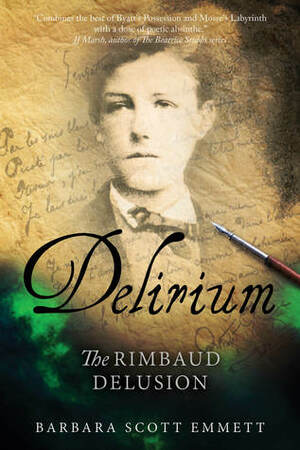 Delirium: The Rimbaud Delusion by Barbara Scott Emmett