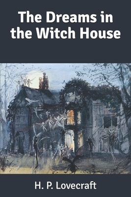 The Dreams in the Witch House & Other Weird Stories by S.T. Joshi, H.P. Lovecraft