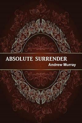 Absolute Surrender by Andrew Murray, Terry Kulakowski
