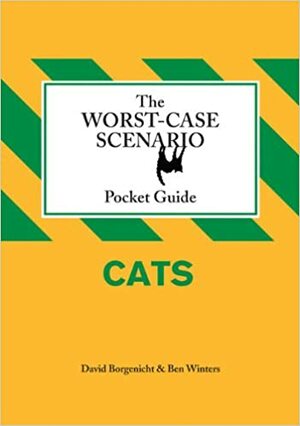 The Worst-Case Scenario Pocket Guide: Cats by Ben H. Winters, David Borgenicht