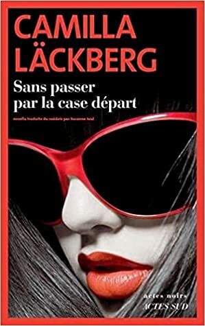 Sans passer par la case départ by Camilla Läckberg