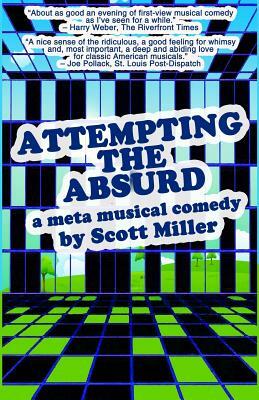Attempting the Absurd: A Meta Musical Comedy by Scott Miller