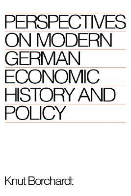 Perspectives on Modern German Economic History and Policy by Knut Borchardt