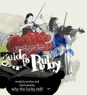 Why's poignant guide to ruby by Why The Lucky Stiff