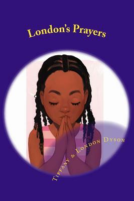 London's Prayers by London D. Dyson, Tiffany S. Dyson