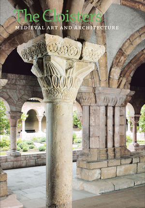 The Cloisters: Medieval Art and Architecture, Revised and Updated Edition by Nancy Wu, Peter Barnet