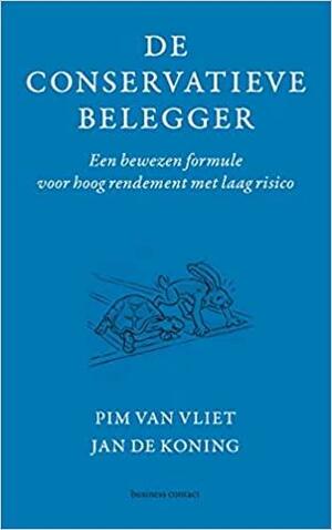 De conservatieve belegger: Een bewezen formule voor hoog rendement met laag risico by Jan De Koning, Pim Van Vliet