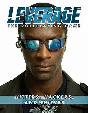 Leverage: Hitters, Hackers, and Thieves by Margaret Weis Productions, Ryan Macklin, Cam Banks, Jimmy McMichael